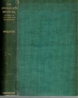 The Anglican Revival. Studies in the Oxford Movement. With a preface by The Bishop of Gloucester.